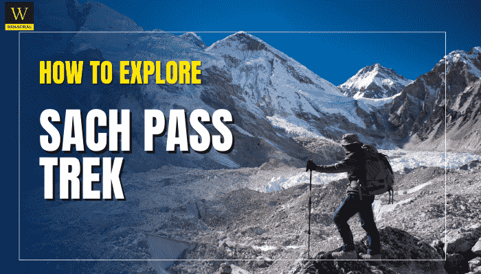 Sach Pass Trek in Himachal Pradesh